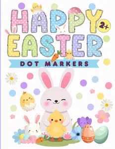 Happy Easter Dot Markers Activity Book Ages 2+: Easy Guided BIG DOTS for Kids, Toddlers, Boys, and Girls 2-5 | Paint Dotters
