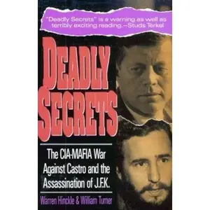 USED-Deadly Secrets: The CIA-MAFIA War Against Castro and the Assassination of JFK by Warren Hinckle (Paperback)