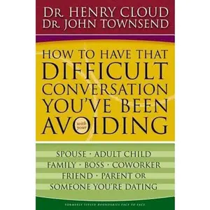 USED Book - How to Have That Difficult Conversation You've Been Avoiding: With Your Spouse, Adult Child, Boss, Coworker, Best Friend, Parent, or Someone You're Dating by Henry Cloud (Paperback) - english