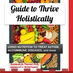 Guide to Thrive Holistically: Using Nutrition to Treat Autism and Autoimmune - A Comprehensive Guide