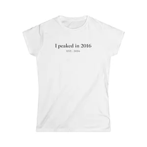 I peaked in 2016 T-Shirt