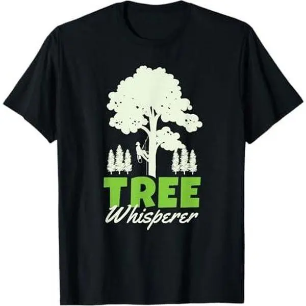 Tree Climber Arborist Tree Surgeon Whisperer T-Shirt