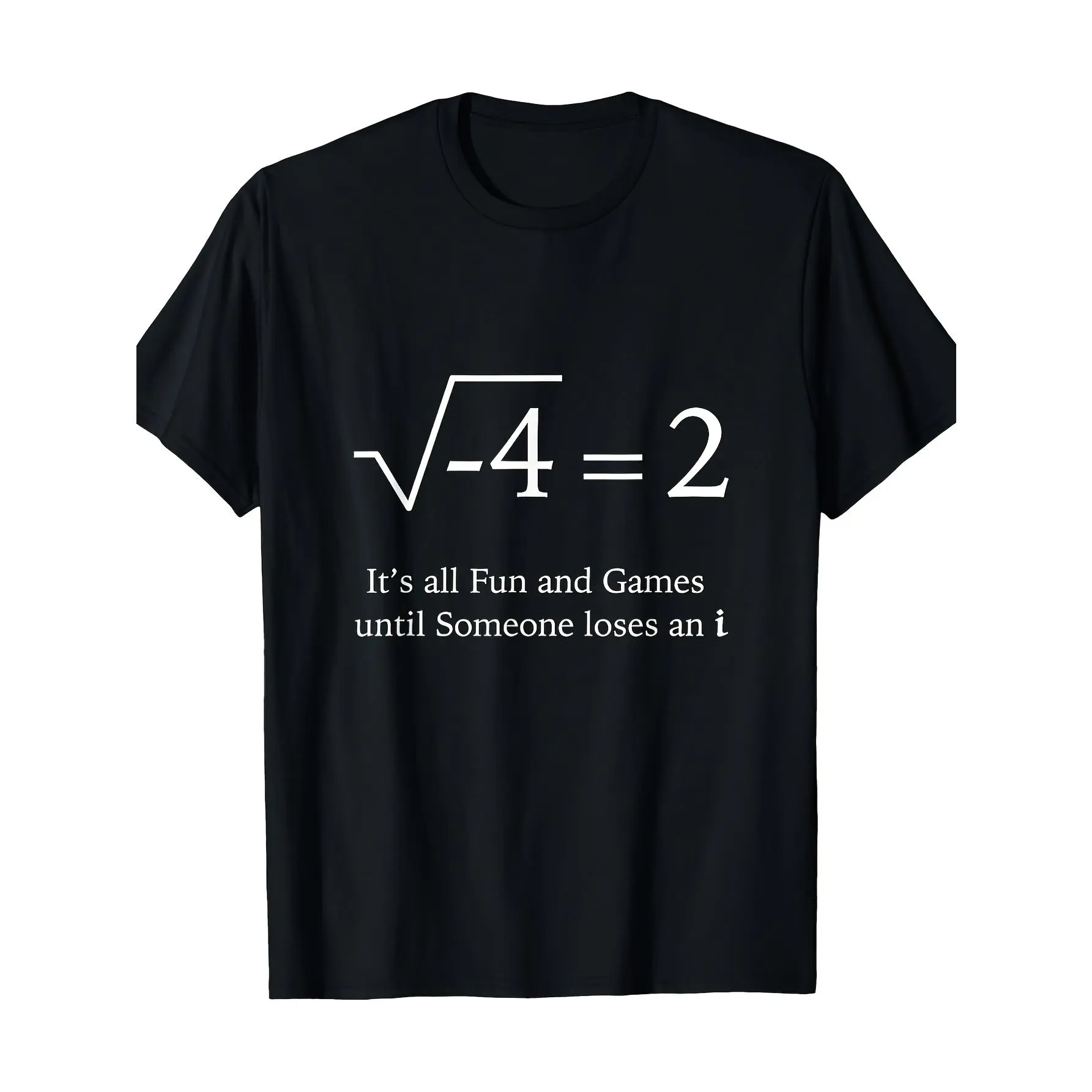 Funny Math Joke T-Shirt - "It'S All Fun & Games Until Someone Loses an I" -  Heavyweight Crew Neck Tee with √-4=2 Graphic - Unisex Retro Casual Shirt for Men & Women, Math Nerds, Gamers - Machine Washable Gift Idea, Nerdy Clothing