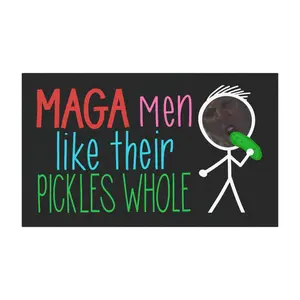Real Man Angry MAGA Men Like Their Pickles Whole Car Magnet | Political Humor