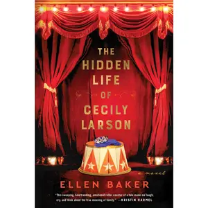 The Hidden Life of Cecily Larson: A Novel by Ellen Baker [Hardback Book]