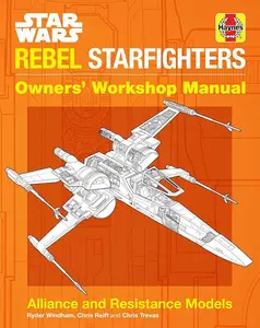 Star Wars: Rebel Starfighters: Owners' Workshop Manual
