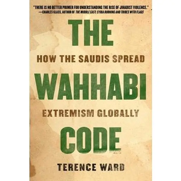 USED Book - The Wahhabi Code: How the Saudis Spread Extremism Globally by Ward, Terence (Hardcover) - english