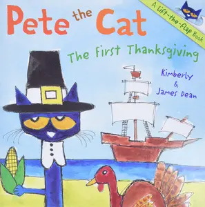 Pete the Cat: The First Thanksgiving: A Thanksgiving Lift-The-Flap Book for Kids -- James Dean - Paperback