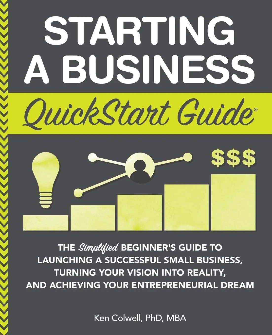 Starting a Business QuickStart Guide: The Simplified Beginner’s Guide to Launching a Successful Small Business
