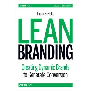 USED-Lean Branding: Creating Dynamic Brands to Generate Conversion by Busche, Laura (Hardcover)
