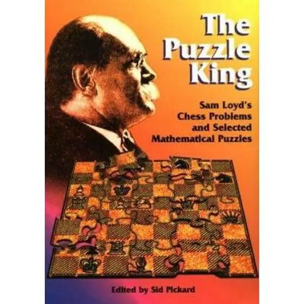 USED-The Puzzle King: Sam Loyd's Chess Problems and Selected Mathematical Puzzles (Paperback)