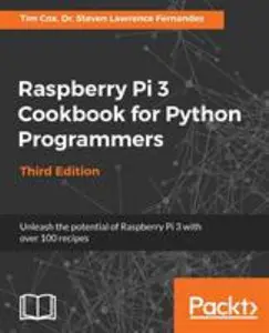 USED-Raspberry Pi 3 Cookbook for Python Programmers - Third Edition: Unleash the potential of Raspberry Pi 3 with over 100 recipes by Fernandes, Steven Lawrence (Paperback)