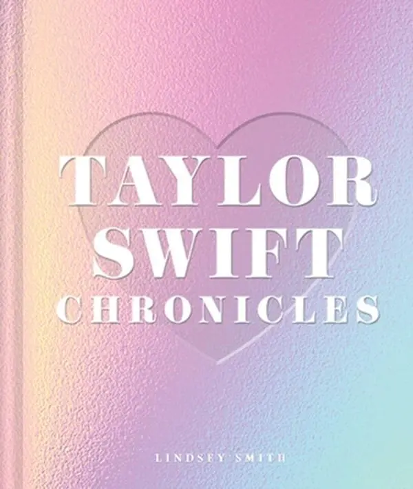 Taylor Swift Chronicles - Lindsey Smith Lavishly Illustrated Hardcover Biography with Deep Cut Collaborations, Exclusive Artwork, Original Ephemera, Rare Images (English BookTok Pick), Literature Book, Easter