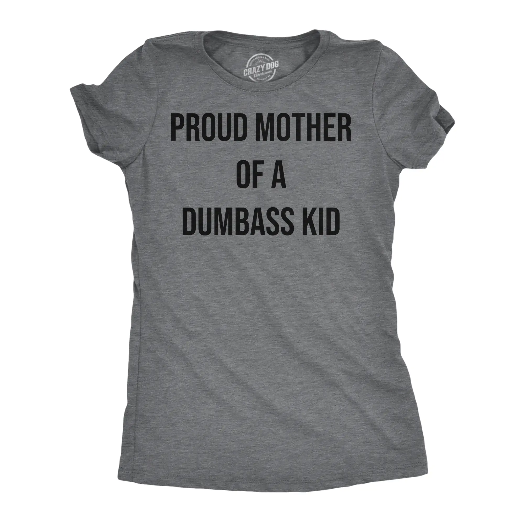 Womens Funny T Shirts Proud Mother Of A Dumbass Kid Sarcastic Mom Tee for Ladies Funny Womens T Shirts Cute Vintage Fashion Casual Ladies T-Shirt Gift Mother's Day Tops for Women Funny Sarcastic Top Women's Dark Grey