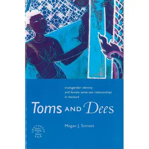USED-Toms and Dees: Transgender Identity and Female Same-Sex Relationships in Thailand by Sinnott, Megan J. (Paperback)