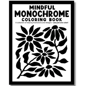 Mindful Monochrome: Coloring book with a collection of relaxing illustrations and designs—use just one color! For adults, kids, and all ages. Art Sketchbooks Art Marker Pen