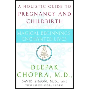 USED-Magical Beginnings, Enchanted Lives: A Holistic Guide to Pregnancy and Childbirth by Chopra, Deepak (Paperback)