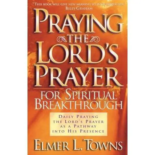 USED-Praying the Lord's Prayer for Spiritual Breakthrough by Elmer L. Towns (Paperback)