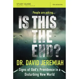 Is This the End? Bible Study Guide: Signs of God's Providence in a Disturbing New World by Dr.  David Jeremiah [Paperback Book]