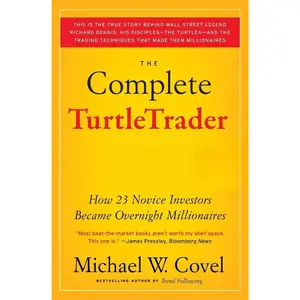 The Complete TurtleTrader: How 23 Novice Investors Became Overnight Millionaires