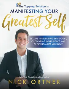 USED-The Tapping Solution for Manifesting Your Greatest Self: 21 Days to Releasing Self-Doubt, Cultivating Inner Peace, and Creating a Life You Love by Ortner, Nick (Paperback)