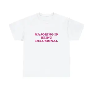 100% Cotton Majoring in Being Delusional Unisex Tee Y2K Iconic Funny It Girl Meme Phrase Shirt Sassy Gift Unhinged Chaotic Edgy Viral Quote
