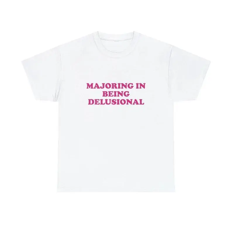 Majoring in Being Delusional Unisex Tee Y2K Iconic Funny It Girl Meme Phrase Shirt Sassy Gift Unhinged Chaotic Edgy Viral Quote