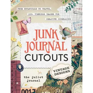 Junk Journal Cutouts: Vintage Designs: From Botanicals to Travel, 350+ Timeless Images for Creative Journaling (My Junk Journal Supplies) Paperback