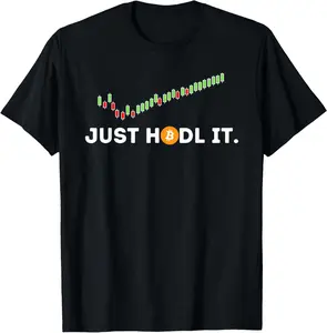 Just HODL It - Funny Crypto Trader BTC Bitcoin Investor Summer Casual Short Sleeve Cotton T-Shirt