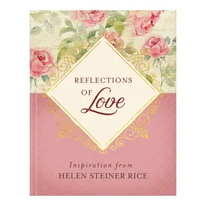 Reflections of Love: Inspiration from Helen Steiner Rice Paperback by Helen Steiner Rice
