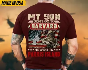 Proud Marine Dad Shirt – My Son Didn’t Go To Harvard He Went To Parris Island – Military Family Graduation Gift