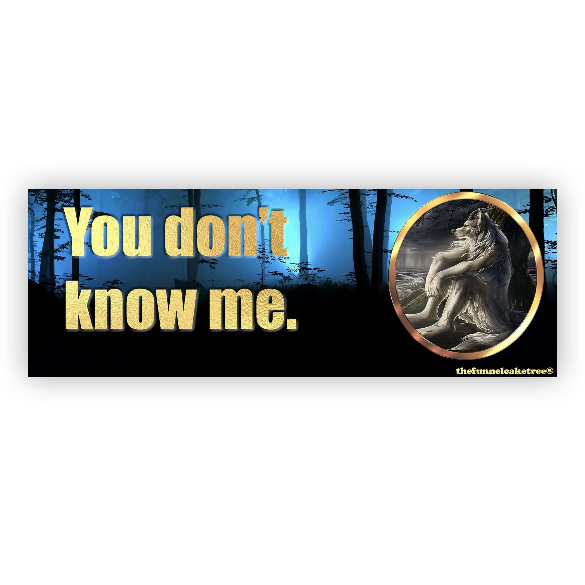 You Don't Know Me Werewolf Funny Bumper Sticker