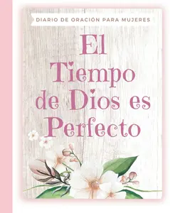 El Tiempo de Dios es Perfecto Prayer Journal for Women Spanish Edition Notebook for Christian Bible Verses Reflections Personal Use Gift for Women