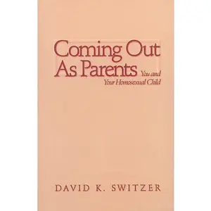 USED-Coming Out as Parents: You and Your Homosexual Child by Switzer, David K. (Paperback)