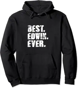 Best Edwin Ever Tshirt Birthday Name Shirt Humor Joke Edwin Pullover Hoodie - Keithhodges Shop 21B0CK76WK8W