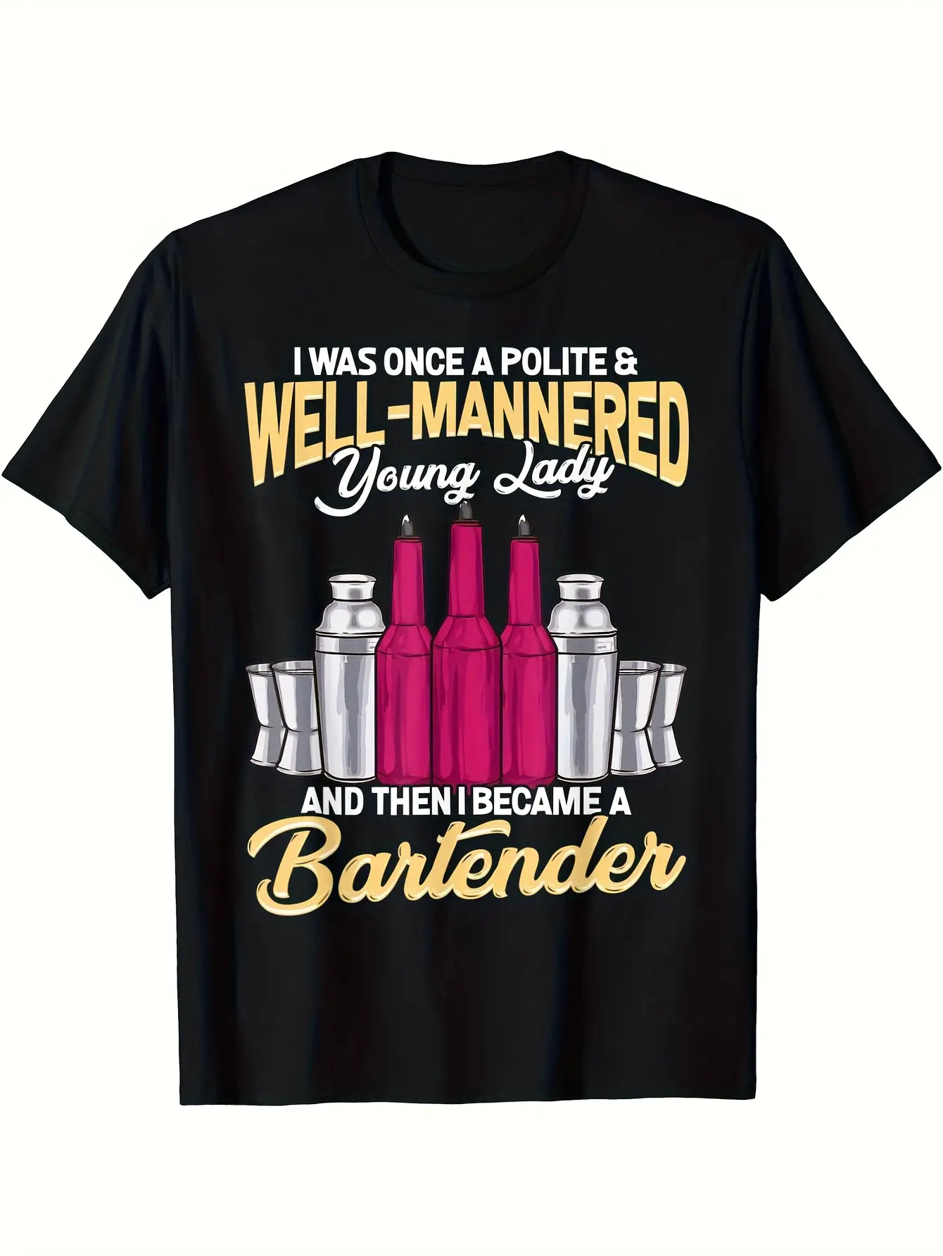 Funny Bartender T-Shirt - "I Was Once Well-Mannered & Young Lady Then Became a Bartender" Saying with Cocktail Print - Soft Breathable Black Tee with Bold Yellow & Pink Bartending Design - Unisex Adult Casual Shirt for Bartenders Bar Parties & Casual Atti