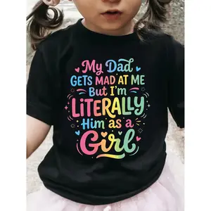 My Dadgets MAD AT ME But I'm LITERALLY Him as a Girl Is a Fun Letter Print on This Girls' T-shirt. Stylish Design and Exquisite Workmanship, Suitable for Outdoor Shopping and School Leisure Activities.