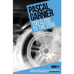 USED-Too Close to the Edge: Shocking, Hilarious and Poignant Noir by Garnier, Pascal (Paperback)