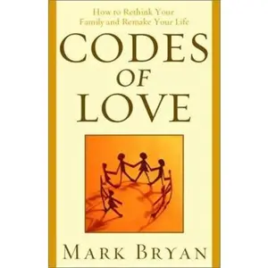 USED-Codes of Love: How to Rethink Your Family and Remake Your Life by Mark Bryan (Paperback)