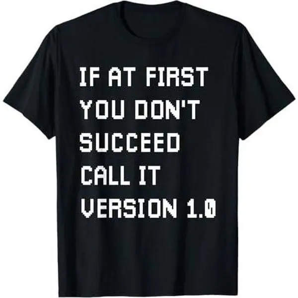 If At First You Don't Succeed Coder Game-Developer T-Shirt