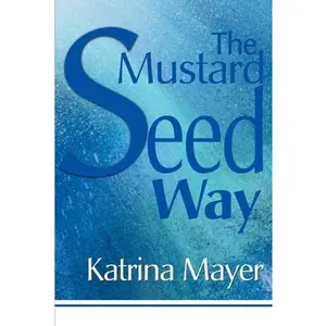 USED Book - The Mustard Seed Way by Mayer, Katrina (Paperback) - english
