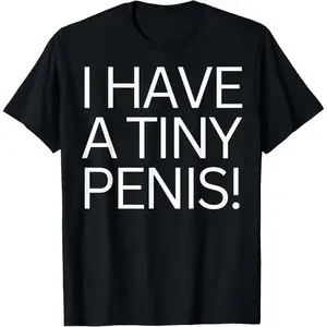 NEW[100% Cotton] Funny Joke Rude I Have A Tiny Peni$ Shirt For Men Tee Willy T-Shirt Made In Usa, Unisex Cotton Graphic Shirt Casual Golf Gift T-Shirt For Men And Women