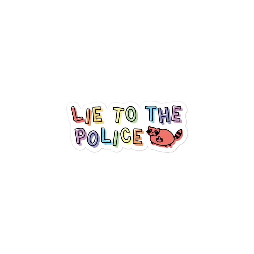 Lie to the Police sticker