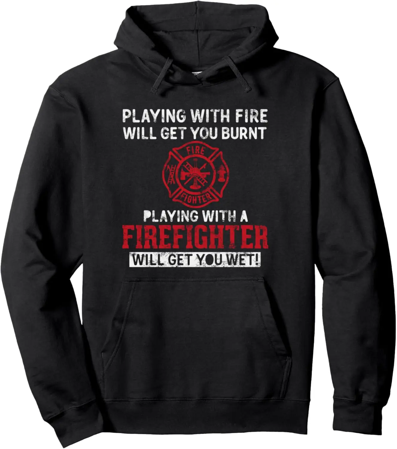 Playing with a firefighter will get you wet gift for Fireman Pullover Hoodie