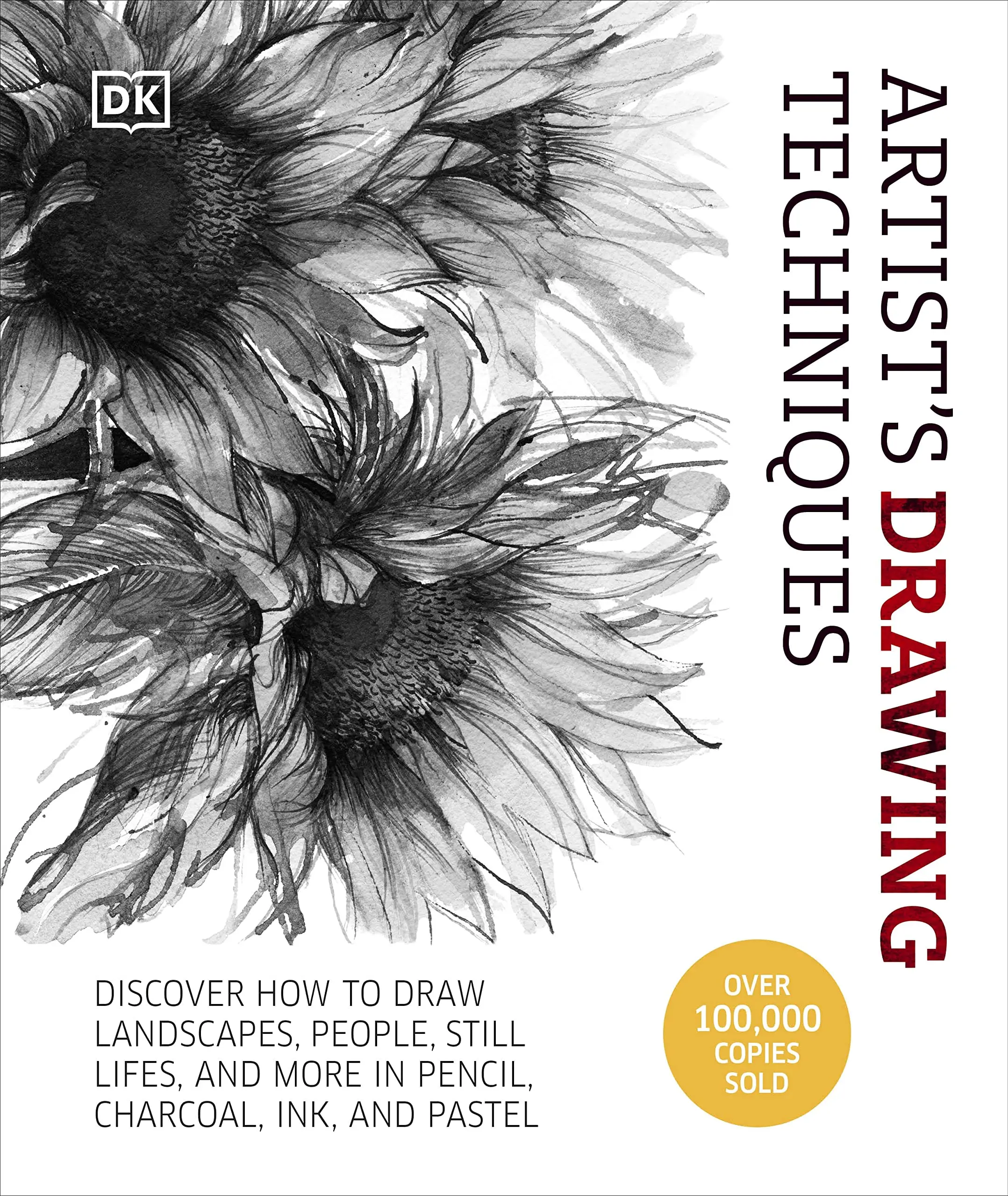Artist's Drawing Techniques: Discover How to Draw Landscapes, People, Still Lifes and More, in Pencil, Charcoal, Ink, and Pastel -- DK - Hardcover