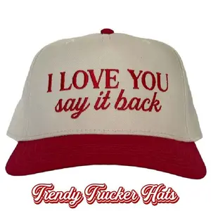 I Love You Say It Back Trucker Hat