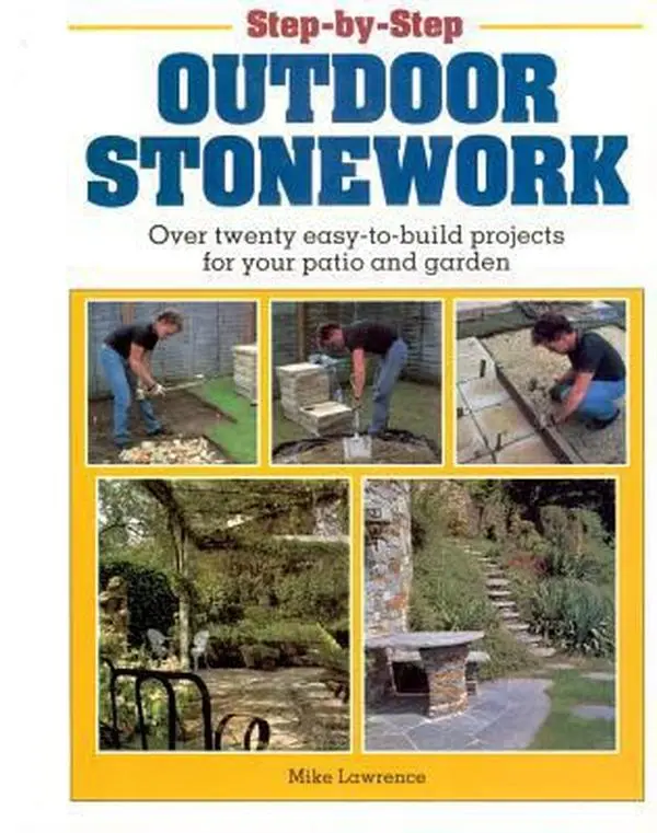 USED-Step-By-Step Outdoor Stonework: Over Twenty Easy-To-Build Projects for Your Patio and Garden by Lawrence, Mike (Paperback)