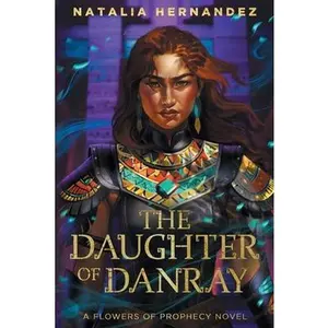 The Daughter of Danray: A Flowers of Prophecy Novel -- Natalia Hernandez, Paperback