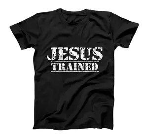 Jesus Trained Wrestling ,   T-Shirt, Sweatshirt, Hoodie