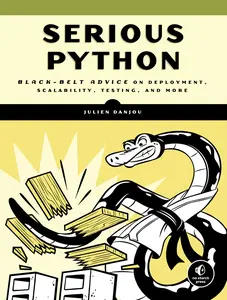 USED-Serious Python: Black-Belt Advice on Deployment, Scalability, Testing, and More by Danjou, Julien (Paperback)